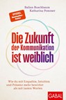 Die Zukunft der Kommunikation ist weiblich - Balian Buschbaum ; Katharina Pommer - 9783967392708