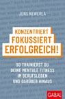 Konzentriert, fokussiert, erfolgreich! - Jens Newerla - 9783967392760