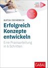 Erfolgreich Konzepte entwickeln - Katja Ischebeck - 9783967392777