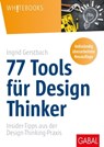 77 Tools für Design Thinker - Ingrid Gerstbach - 9783967400656