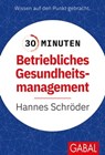 30 Minuten Betriebliches Gesundheitsmanagement (BGM) - Hannes Schröder - 9783967402742