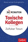 30 Minuten Toxische Kollegen - Zulfukar Tosun - 9783967402766