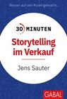 30 Minuten Storytelling im Verkauf - Jens Sauter - 9783967404951