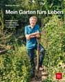 Mein Garten fürs Leben - Wolfram Franke - 9783967470161