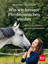 Wie wir bessere Pferdemenschen werden - Mareile Braun ; Nico Lee Gogol - 9783967470598