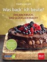 Was back' ich heute? – Das Backbuch, das glücklich macht - Claudia Conrath - 9783967470741