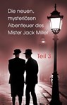 Die neuen, mysteriösen Abenteuer des Mister Jack Miller - Teil 3 -  - 9783967532289
