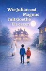 Wie Julian und Magnus mit Goethe Eis essen - Brigitte Kosman-Kallnik - 9783967532777