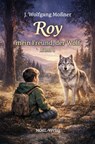 Roy, mein Freund, der Wolf - J. Wolfgang Moßner - 9783967532845