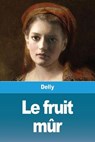 Le fruit mur - Delly - 9783967874563