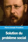 Solution du probleme social - Pierre-Joseph Proudhon - 9783967874778