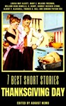 7 best short stories - Thanksgiving Day - Louisa May Alcott ; Mary E. Wilkins Freeman ; William Dean Howells ; O. Henry ; Harriet Beecher Stowe ; Francis K. Ball ; Edward Payson Roe ; August Nemo - 9783967990294