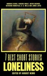 7 best short stories - Loneliness - Ambrose Bierce ; Virginia Woolf ; Anton Chekhov ; Katherine Mansfield ; H. G. Wells ; James Joyce ; August Nemo - 9783967990355