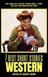 7 best short stories - Western - Jack London ; Willa Cather ; Stephen Crane ; O. Henry ; Zane Grey ; Max Brand ; Bret Harte ; August Nemo - 9783967993738