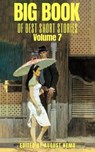 Big Book of Best Short Stories - Volume 7 - Mary E. Wilkins Freeman ; O. Henry ; William Dean Howells ; T. S. Arthur ; Stephen Leacock ; Sherwood Anderson ; Robert Barr ; Lafcadio Hearn ; Giovanni Verga ; Hamlin Garland ; August Nemo - 9783967993998