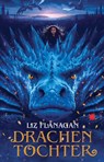 Drachentochter - Liz Flanagan - 9783968260006