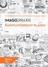 Kunstunterricht planen - Bettina Uhlig ; Florentine Fortuna ; Lisa Gonser ; Sarah Graham - 9783968480336