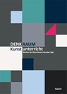 Denkraum Kunstunterricht - Martina Ide ; Klaus Gereon Beuckers - 9783968480466