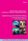 Digitalisierung in der kulturellen Bildung - Benjamin Jörissen ; Stephan Kröner ; Lisa Birnbaum - 9783968486871