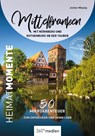 Mittelfranken mit Nürnberg und Rothenburg ob der Tauber - HeimatMomente - Jochen Müssig - 9783968553238