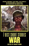 7 best short stories - War - Nathaniel Hawthorne ; Talbot Mundy ; Luigi Pirandello ; William Dean Howells ; Stephen Crane ; Guy de Maupassant ; Ambrose Bierce ; August Nemo - 9783968580081