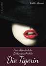 Die Tigerin – Eine absonderliche Liebesgeschichte - Walter Serner - 9783968580173