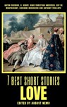 7 best short stories - Love - Anton Chekhov ; O. Henry ; Hans Christian Andersen ; Guy de Maupassant ; Giovanni Boccaccio ; Anthony Trollope ; August Nemo - 9783968581668