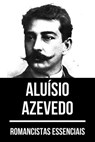 Romancistas Essenciais - Aluísio Azevedo - Aluísio Azevedo ; August Nemo - 9783968581835