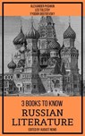 3 Books To Know Russian Literature - Alexander Pushkin ; Leo Tolstoy ; Fyodor Dostoevsky ; August Nemo - 9783968583921