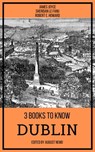 3 books to know Dublin - James Joyce ; Sheridan Le Fanu ; Robert E. Howard ; August Nemo - 9783968584911