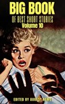 Big Book of Best Short Stories - Volume 10 - Sheridan Le Fanu ; H. and E. Heron ; Charlotte Riddell ; Flora Annie Steel ; Amelia B. Edwards ; Margaret Oliphant ; Maria Edgeworth ; Edward Bellamy ; S. Baring-Gould ; Arnold Bennett ; August Nemo - 9783968585222
