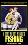 7 best short stories - Fishing - Guy de Maupassant ; Anton Chekhov ; Rudyard Kipling ; Washington Irving ; Alice Dunbar-Nelson ; Henry van Dyke ; August Nemo - 9783968585482