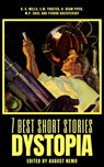 7 best short stories - Dystopia - H. G. Wells ; E. M. Forster ; H. Beam Piper ; M. P. Shiel ; Fyodor Dostoevsky ; August Nemo - 9783968586045