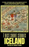 7 best short stories - Iceland - Steigrumur J. Porsteinsson ; Einar H. Kvaran ; Jón Trausti ; Gunnar Gunnarsson ; Steingrímur J. Þorsteinsson ; August Nemo - 9783968588681