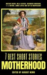 7 best short stories - Motherhood - Matsuo Bashō ; Willa Cather ; Sherwood Anderson ; T. S. Arthur ; James Joyce ; Guy de Maupassant ; August Nemo - 9783968588780