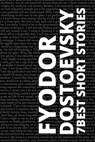 7 best short stories by Fyodor Dostoevsky - Fyodor Dostoevsky ; August Nemo - 9783968589879
