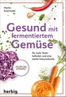 Gesund mit fermentiertem Gemüse - Martin Auerswald - 9783968590486