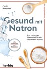 Gesund mit Natron - Martin Auerswald - 9783968595191
