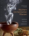 Räuchern mit heimischen Pflanzen - Christine Fuchs - 9783968600086