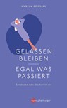 Gelassen bleiben - egal was passiert - Angela Geissler - 9783968600123