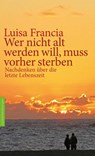 Wer nicht alt werden will, muss vorher sterben - Luisa Francia - 9783968600642