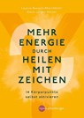 Mehr Energie durch Heilen mit Zeichen - Layena Bassols Rheinfelder ; Klaus Jürgen Becker - 9783968600697