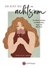 So bist du achtsam - Christine Fuchs ; Isabel Asaro - 9783968605371