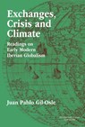 Exchanges, Crisis and Climate : Readings on Early Modern Iberian Globalism - Juan Pablo Gil-Osle - 9783968694993
