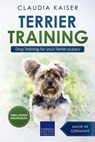 Terrier Training - Dog Training for your Terrier puppy - Claudia Kaiser - 9783968970578