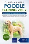 Poodle Training Vol 2 – Dog Training for Your Grown-up Poodle - Claudia Kaiser - 9783968971032