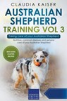 Australian Shepherd Training Vol 3 - Taking care of your Australian Shepherd - Claudia Kaiser - 9783968973661