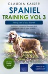 Spaniel Training Vol 3 – Taking care of your Spaniel: Nutrition, common diseases and general care of your Spaniel - Claudia Kaiser - 9783968974132