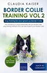 Border Collie Training Vol. 2: Dog Training for your grown-up Border Collie - Claudia Kaiser - 9783968974958