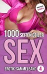 1000 Seiten geiler Sex - Verführerisch heiß! (Erotik ab 18, unzensiert) - Lilly Lindberg - 9783968980027